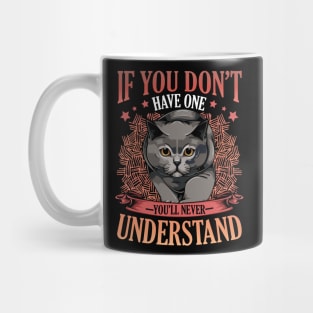 British Shorthair - If You Don't Have One You'll Never Understand Mug